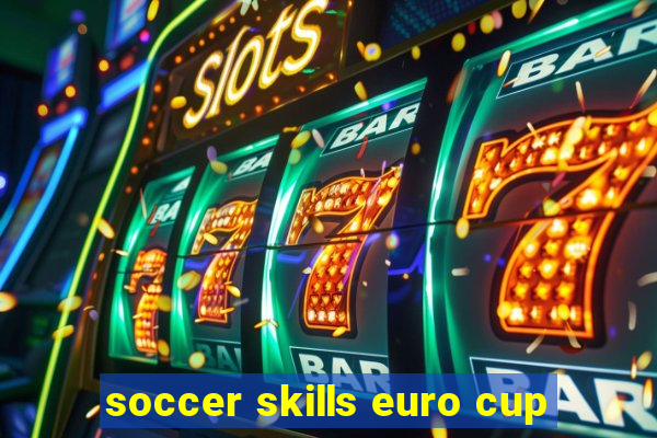 soccer skills euro cup